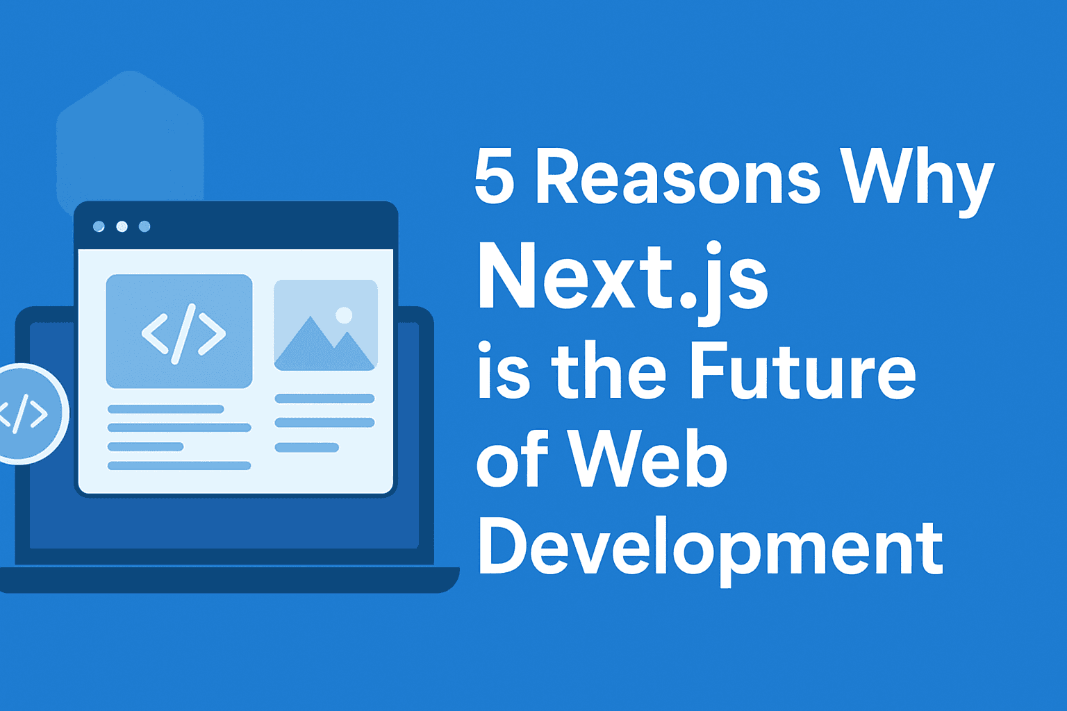 A blog post about the benefits of Next.js for modern web development.